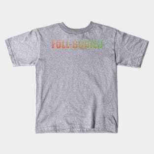 Full-Bodied Kids T-Shirt